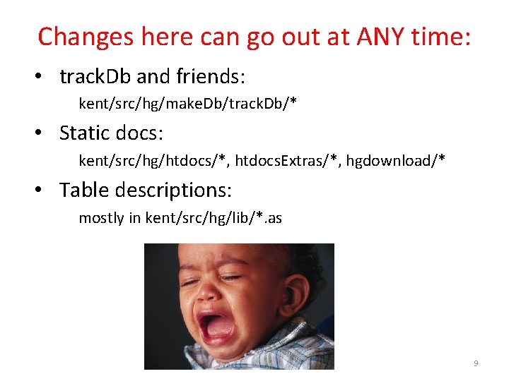 Changes here can go out at ANY time: • track. Db and friends: kent/src/hg/make. Changes here can go out at ANY time: • track. Db and friends: kent/src/hg/make.