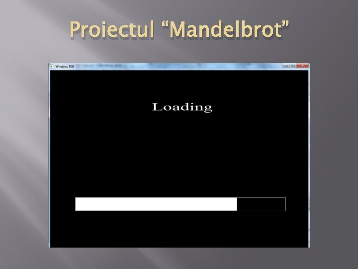 Proiectul “Mandelbrot” 