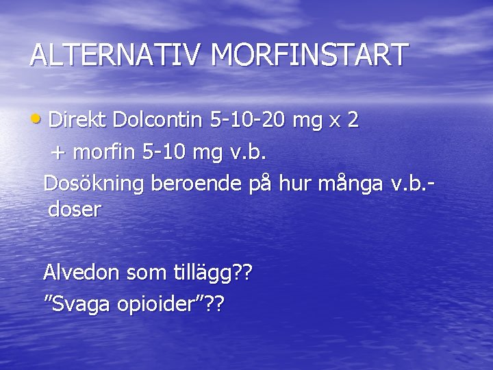 ALTERNATIV MORFINSTART • Direkt Dolcontin 5 -10 -20 mg x 2 + morfin 5