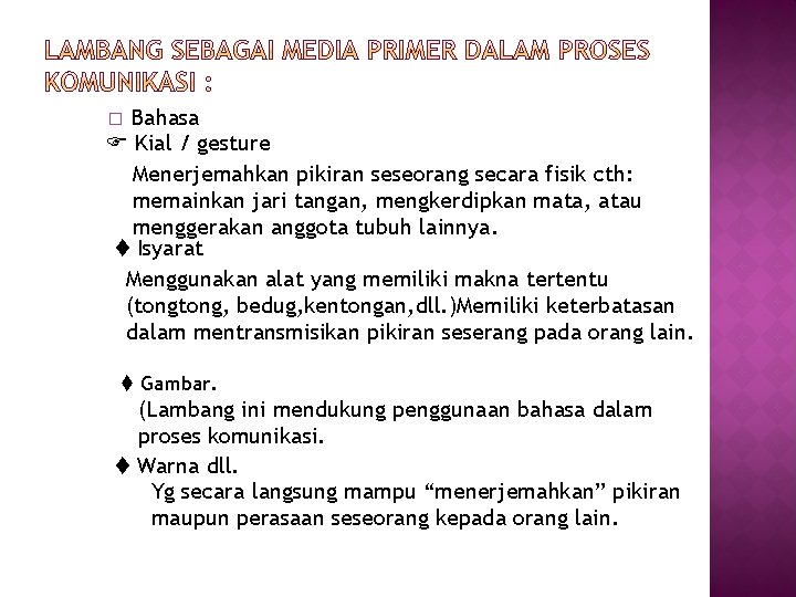 Bahasa Kial / gesture Menerjemahkan pikiran seseorang secara fisik cth: memainkan jari tangan, mengkerdipkan