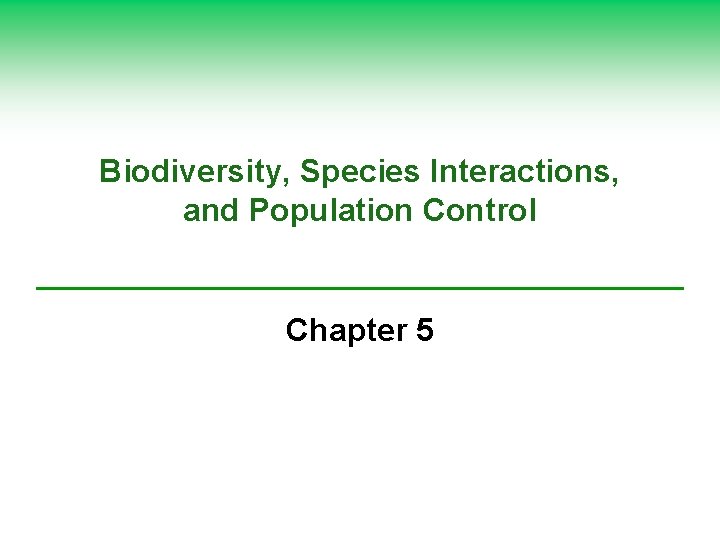 Biodiversity, Species Interactions, and Population Control Chapter 5 