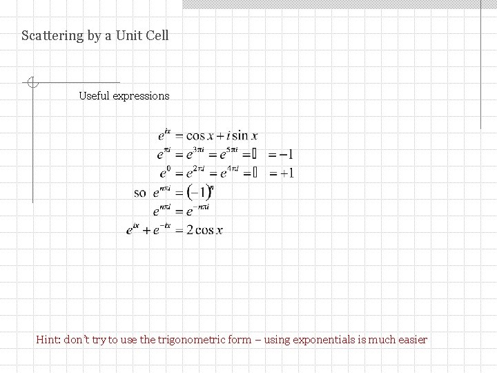 Scattering by a Unit Cell Useful expressions Hint: don’t try to use the trigonometric