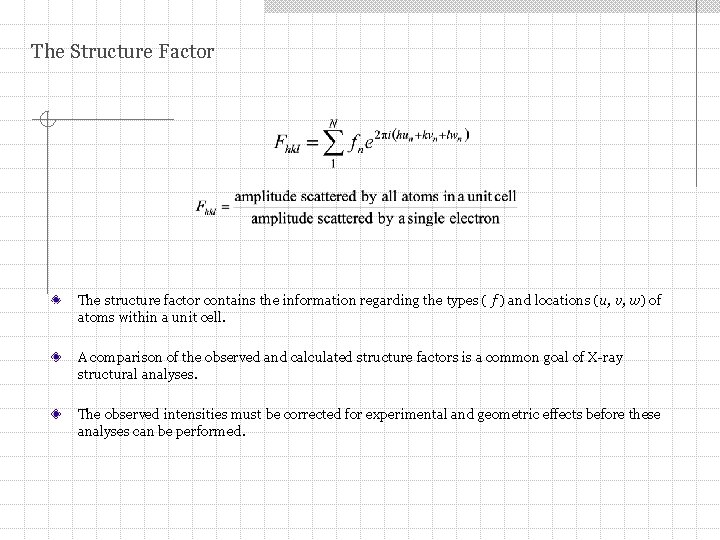 The Structure Factor The structure factor contains the information regarding the types ( f