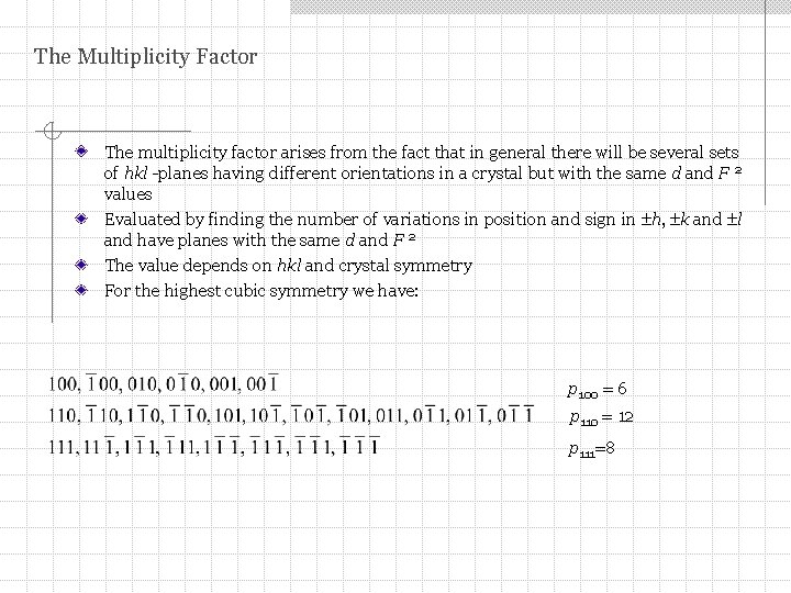 The Multiplicity Factor The multiplicity factor arises from the fact that in general there