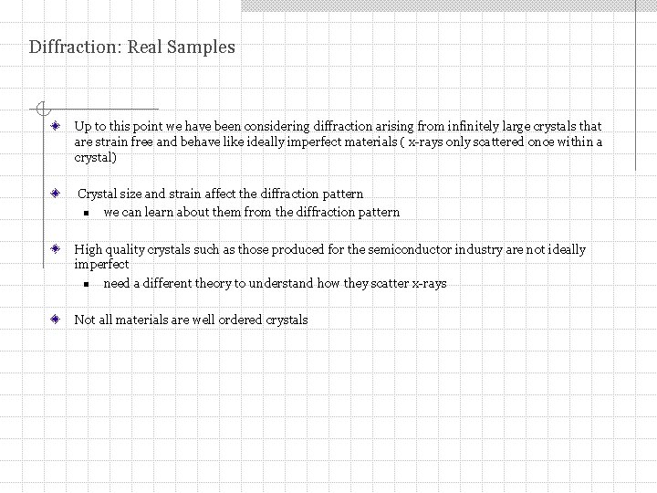 Diffraction: Real Samples Up to this point we have been considering diffraction arising from