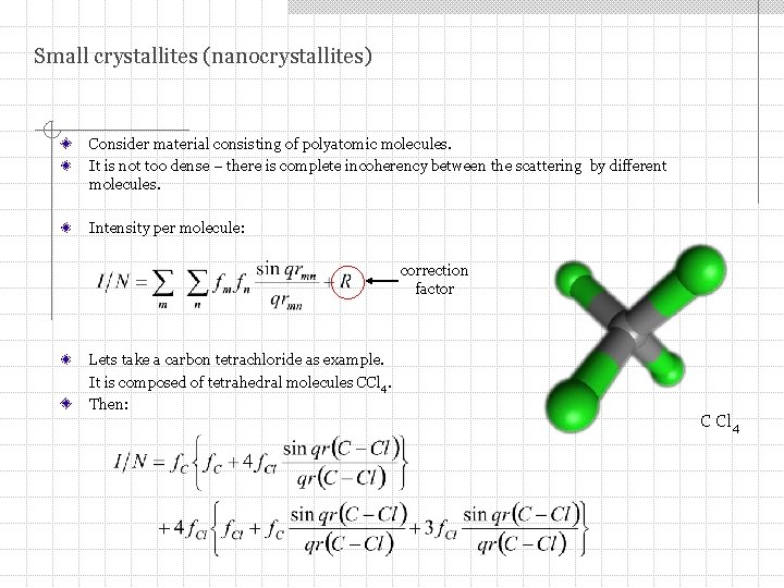 Small crystallites (nanocrystallites) Consider material consisting of polyatomic molecules. It is not too dense