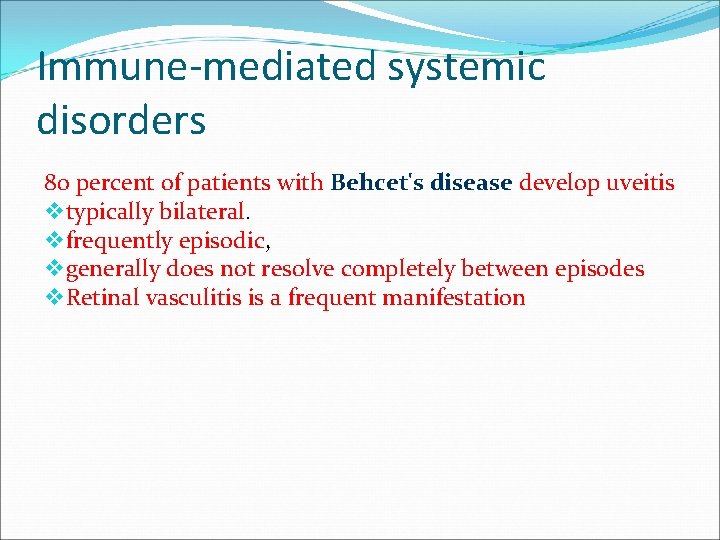 Immune-mediated systemic disorders 80 percent of patients with Behcet's disease develop uveitis v typically