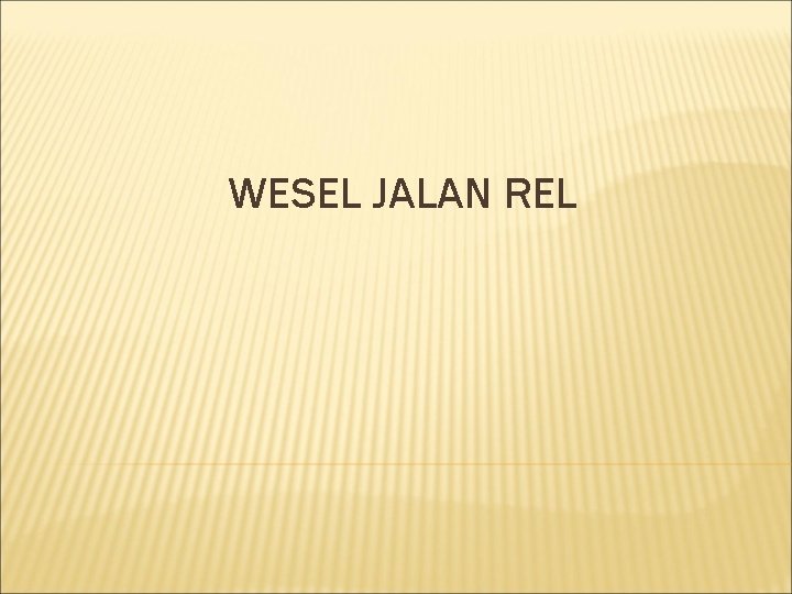 WESEL JALAN REL 