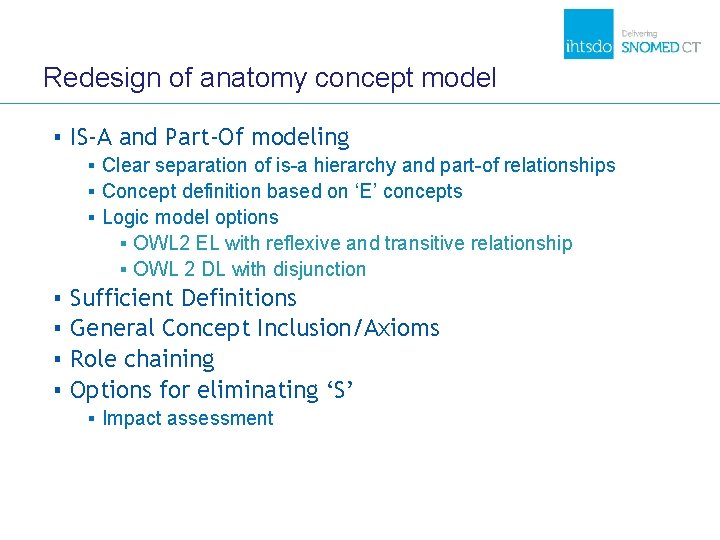 Redesign of anatomy concept model ▪ IS-A and Part-Of modeling ▪ Clear separation of Redesign of anatomy concept model ▪ IS-A and Part-Of modeling ▪ Clear separation of