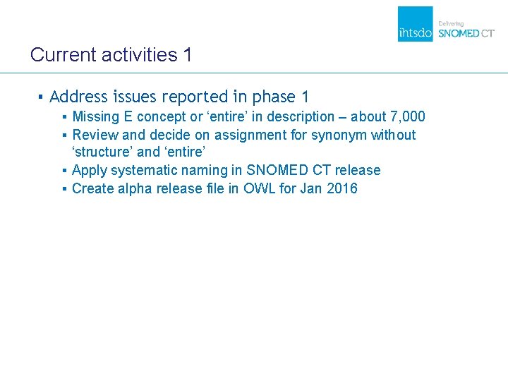 Current activities 1 ▪ Address issues reported in phase 1 ▪ Missing E concept Current activities 1 ▪ Address issues reported in phase 1 ▪ Missing E concept
