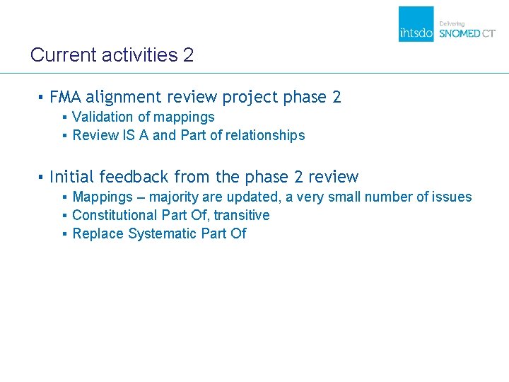 Current activities 2 ▪ FMA alignment review project phase 2 ▪ Validation of mappings Current activities 2 ▪ FMA alignment review project phase 2 ▪ Validation of mappings