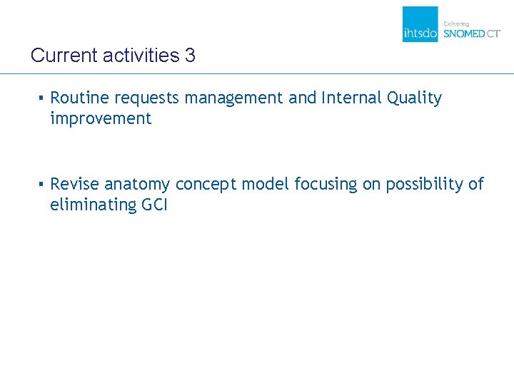 Current activities 3 ▪ Routine requests management and Internal Quality improvement ▪ Revise anatomy Current activities 3 ▪ Routine requests management and Internal Quality improvement ▪ Revise anatomy