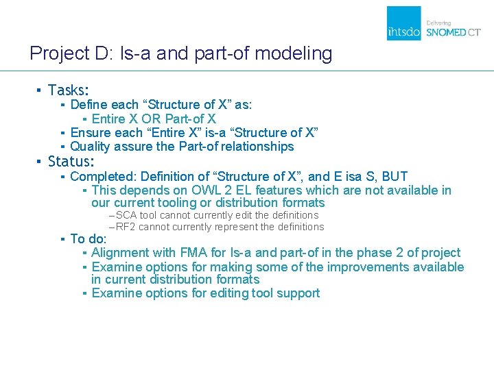 Project D: Is-a and part-of modeling ▪ Tasks: ▪ Define each “Structure of X” Project D: Is-a and part-of modeling ▪ Tasks: ▪ Define each “Structure of X”