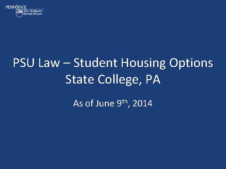 PSU Law – Student Housing Options State College, PA As of June 9 th, PSU Law – Student Housing Options State College, PA As of June 9 th,