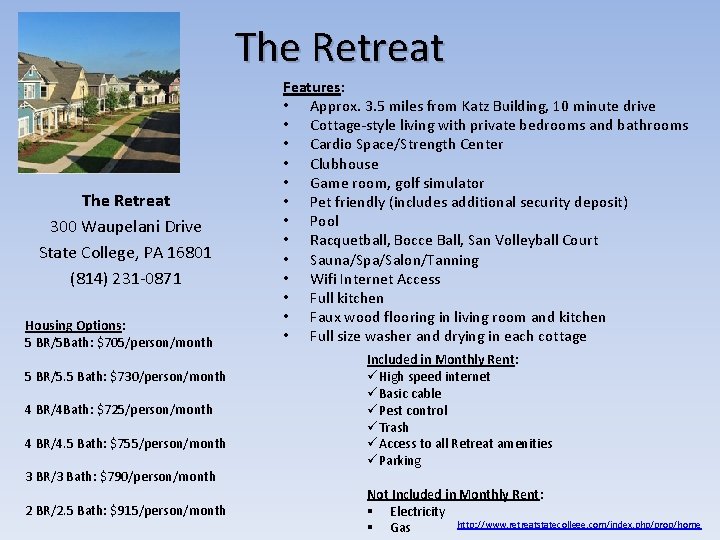 The Retreat 300 Waupelani Drive State College, PA 16801 (814) 231 -0871 Housing Options: The Retreat 300 Waupelani Drive State College, PA 16801 (814) 231 -0871 Housing Options:
