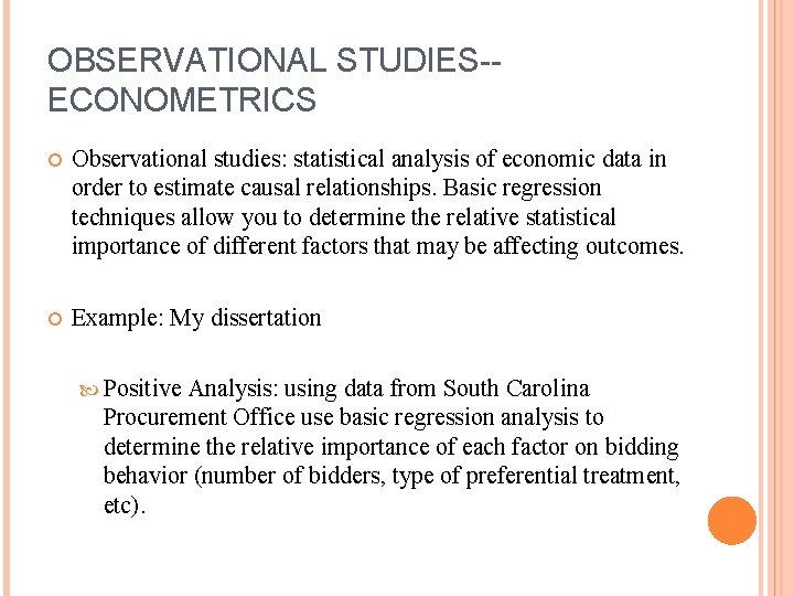 OBSERVATIONAL STUDIES-ECONOMETRICS Observational studies: statistical analysis of economic data in order to estimate causal