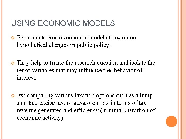 USING ECONOMIC MODELS Economists create economic models to examine hypothetical changes in public policy.