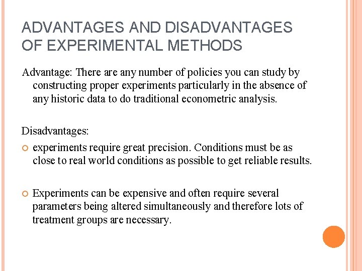 ADVANTAGES AND DISADVANTAGES OF EXPERIMENTAL METHODS Advantage: There any number of policies you can