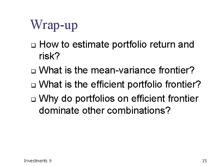 Wrap-up How to estimate portfolio return and risk? q What is the mean-variance frontier?