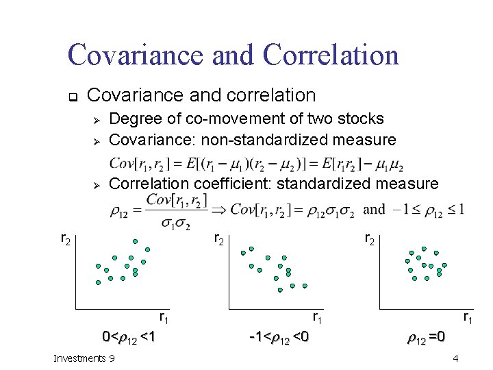 Covariance and Correlation q Covariance and correlation Ø Degree of co-movement of two stocks