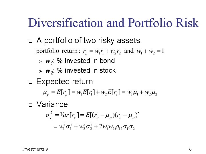 Diversification and Portfolio Risk q A portfolio of two risky assets Ø Ø w