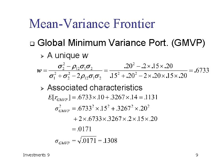 Mean-Variance Frontier q Global Minimum Variance Port. (GMVP) Ø A unique w Ø Associated