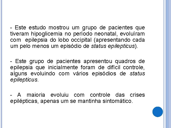 - Este estudo mostrou um grupo de pacientes que tiveram hipoglicemia no período neonatal,