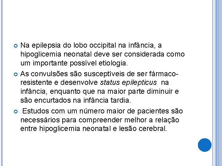 Na epilepsia do lobo occipital na infância, a hipoglicemia neonatal deve ser considerada como