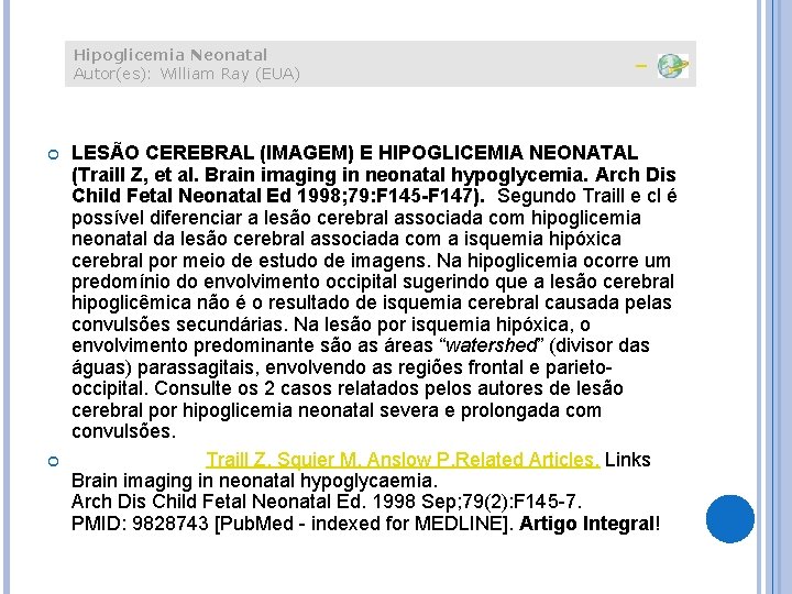 Hipoglicemia Neonatal Autor(es): William Ray (EUA) LESÃO CEREBRAL (IMAGEM) E HIPOGLICEMIA NEONATAL (Traill Z,