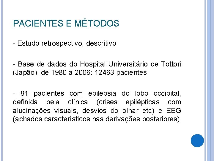 PACIENTES E MÉTODOS - Estudo retrospectivo, descritivo - Base de dados do Hospital Universitário