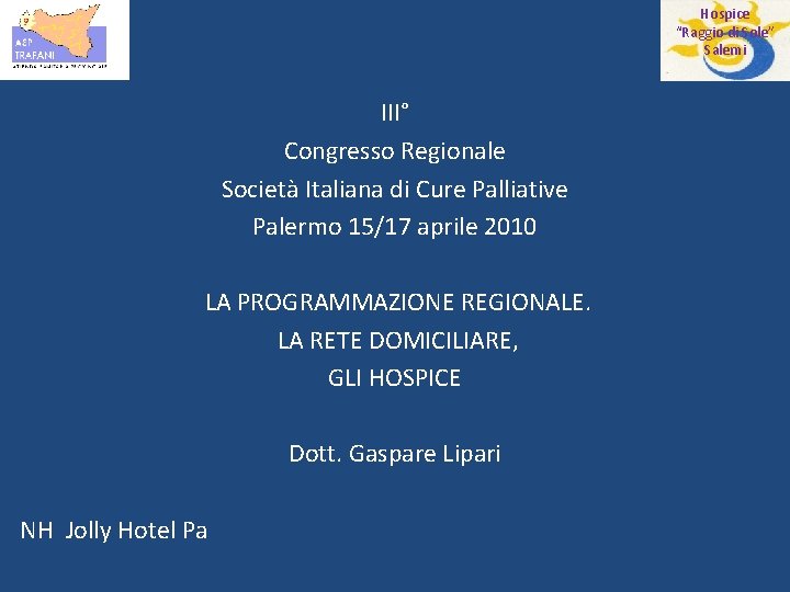 Hospice “Raggio di Sole” Salemi III° Congresso Regionale Società Italiana di Cure Palliative Palermo