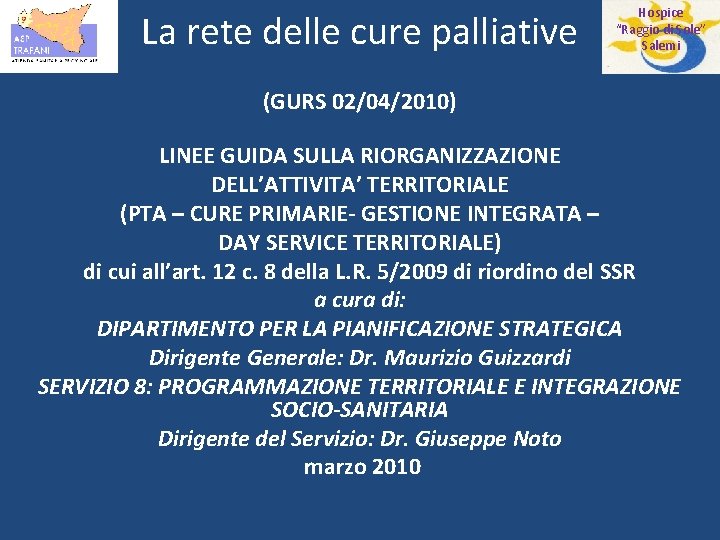 La rete delle cure palliative Hospice “Raggio di Sole” Salemi (GURS 02/04/2010) LINEE GUIDA