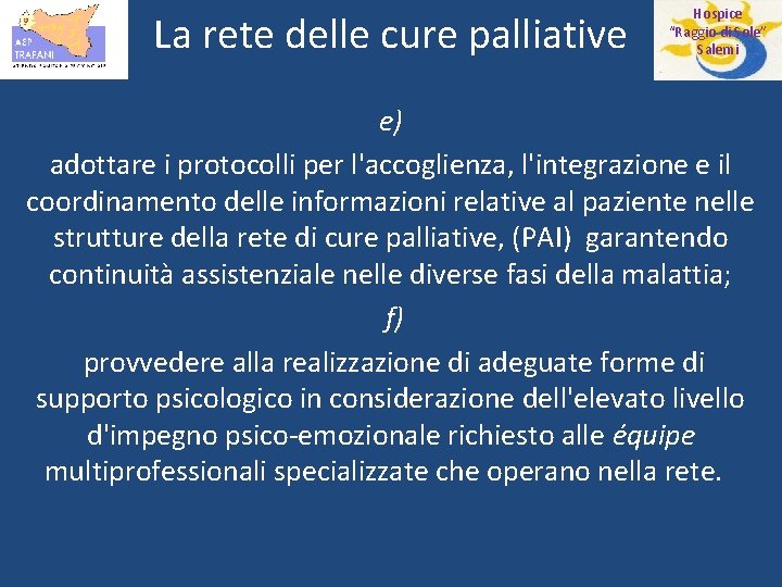 La rete delle cure palliative Hospice “Raggio di Sole” Salemi e) adottare i protocolli