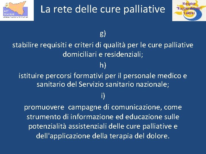 La rete delle cure palliative Hospice “Raggio di Sole” Salemi g) stabilire requisiti e