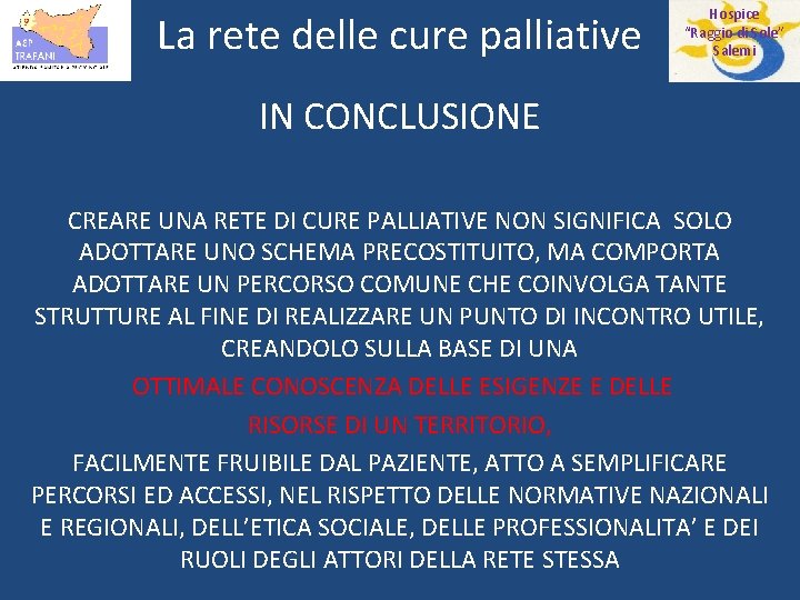 La rete delle cure palliative Hospice “Raggio di Sole” Salemi IN CONCLUSIONE CREARE UNA