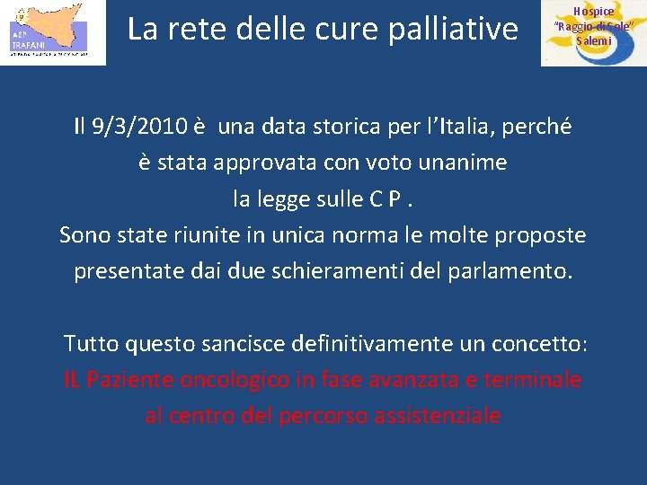 La rete delle cure palliative Hospice “Raggio di Sole” Salemi Il 9/3/2010 è una