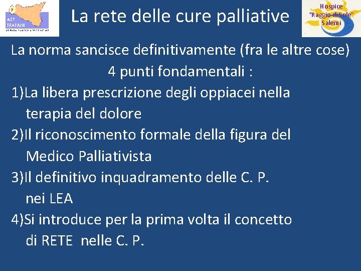 La rete delle cure palliative Hospice “Raggio di Sole” Salemi La norma sancisce definitivamente