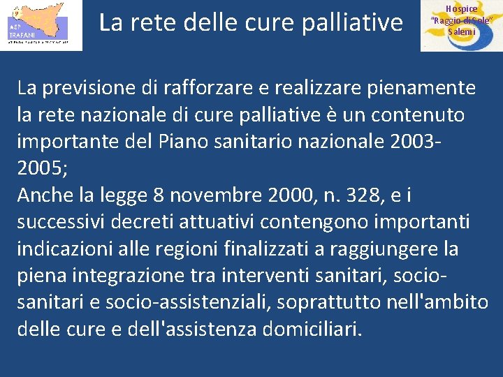 La rete delle cure palliative Hospice “Raggio di Sole” Salemi La previsione di rafforzare