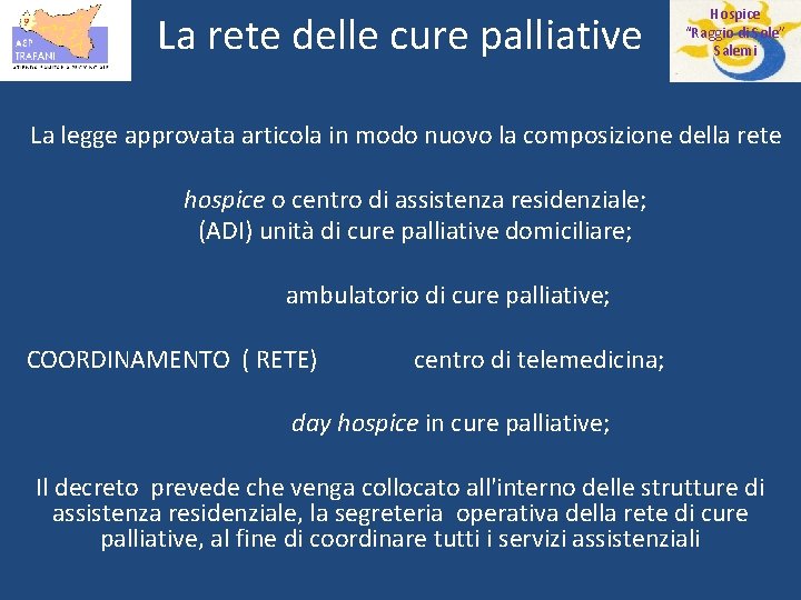 La rete delle cure palliative Hospice “Raggio di Sole” Salemi La legge approvata articola