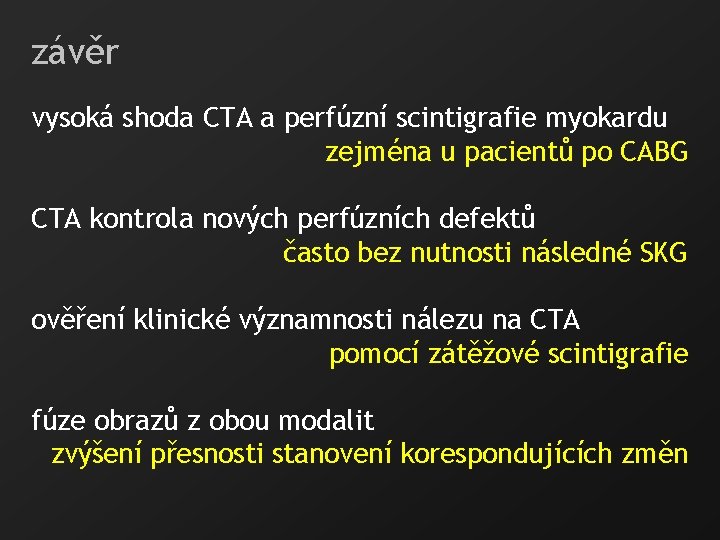 závěr vysoká shoda CTA a perfúzní scintigrafie myokardu zejména u pacientů po CABG CTA