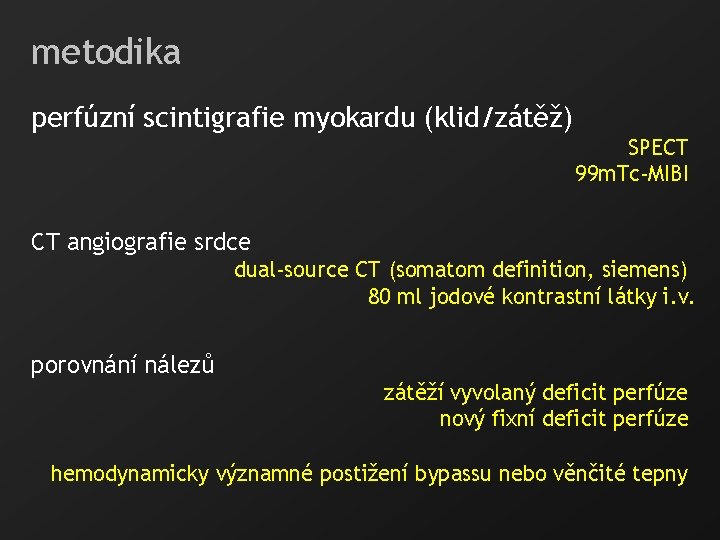 metodika perfúzní scintigrafie myokardu (klid/zátěž) SPECT 99 m. Tc-MIBI CT angiografie srdce dual-source CT