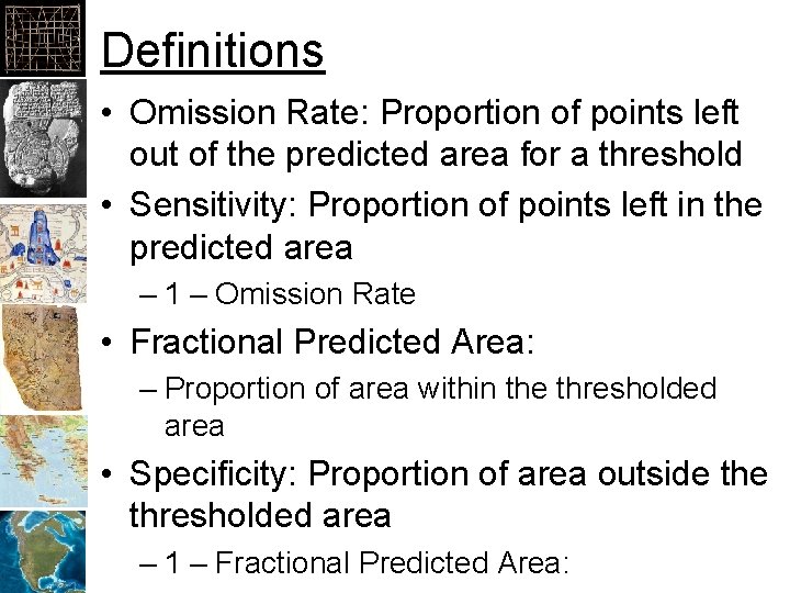 Definitions • Omission Rate: Proportion of points left out of the predicted area for