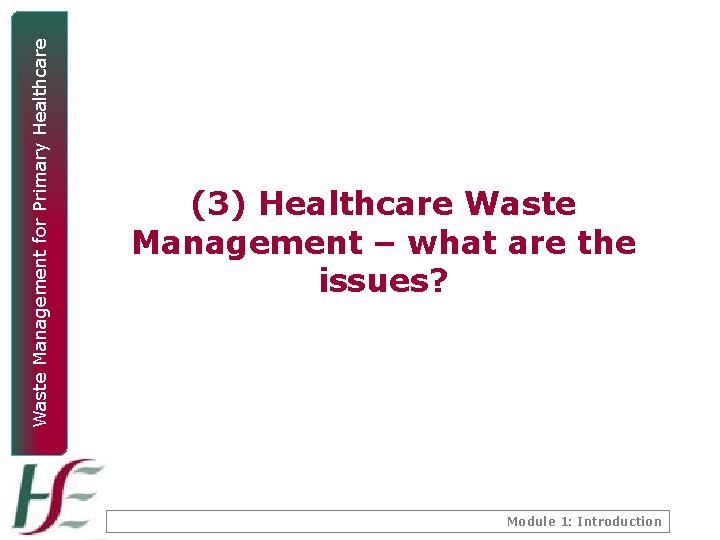 Waste Management for Primary Healthcare (3) Healthcare Waste Management – what are the issues?