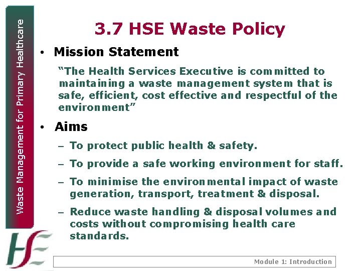 Waste Management for Primary Healthcare 3. 7 HSE Waste Policy • Mission Statement “The