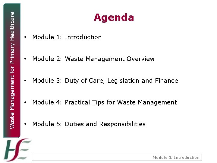 Waste Management for Primary Healthcare Agenda • Module 1: Introduction • Module 2: Waste