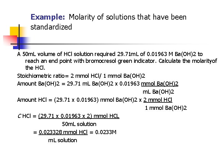 Example: Molarity of solutions that have been standardized A 50 m. L volume of