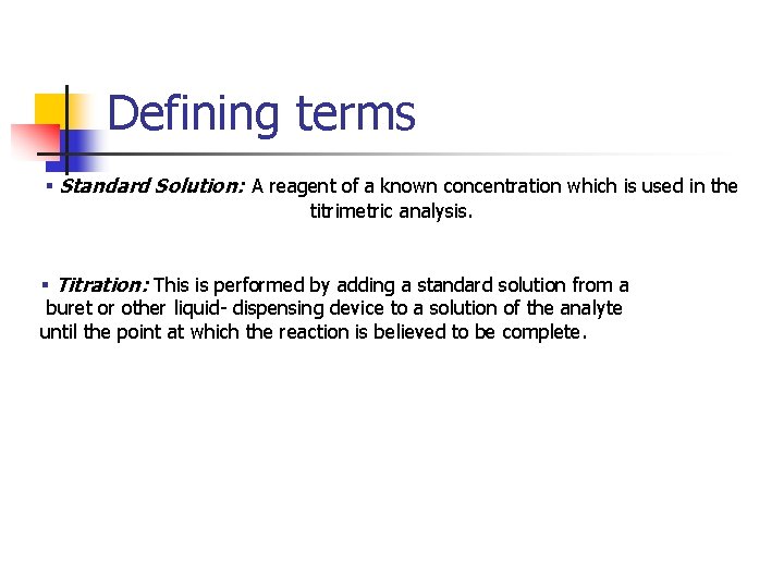 Defining terms § Standard Solution: A reagent of a known concentration which is used