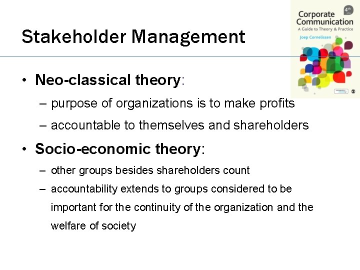 Stakeholder Management • Neo-classical theory: – purpose of organizations is to make profits –