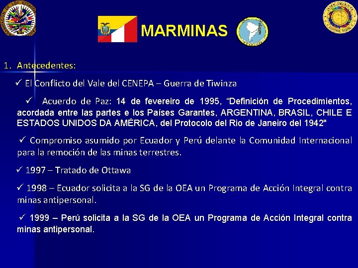 MARMINAS 1. Antecedentes: El Conflicto del Vale del CENEPA – Guerra de Tiwinza Acuerdo MARMINAS 1. Antecedentes: El Conflicto del Vale del CENEPA – Guerra de Tiwinza Acuerdo