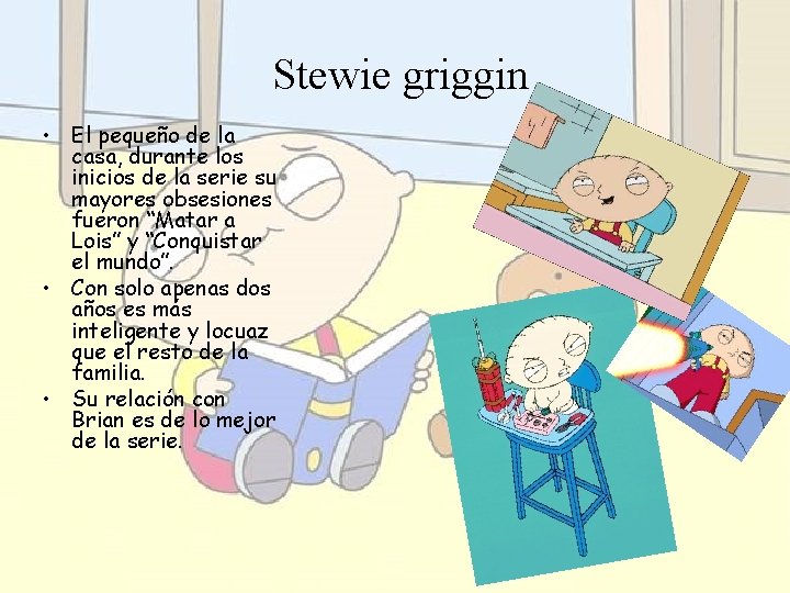 Stewie griggin • El pequeño de la casa, durante los inicios de la serie